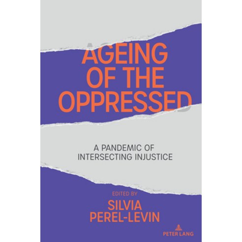 (영문도서) Ageing of the Oppressed: A Pandemic of Intersecting Injustice Paperback, Peter Lang Inc., Internatio..., English, 9781433195310