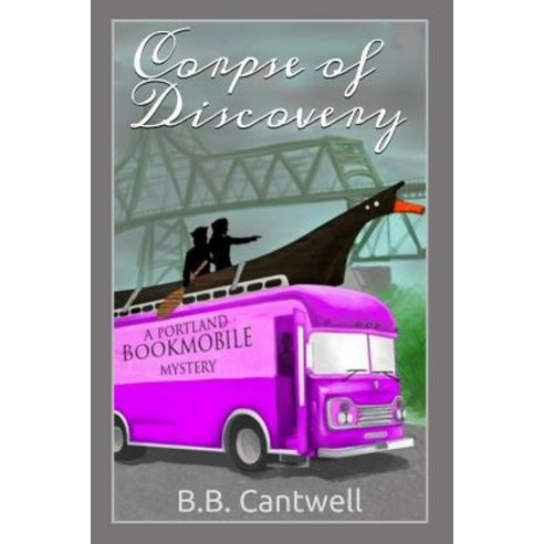 (영문도서) Corpse of Discovery: A Portland Bookmobile Mystery Paperback, Createspace Independent Pub..., English, 9781499360080