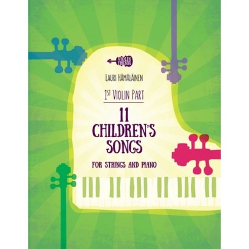 (영문도서) 11 Children''s Songs for String and Piano: 1st Violin Part Paperback, Independently Published, English, 9798866872978