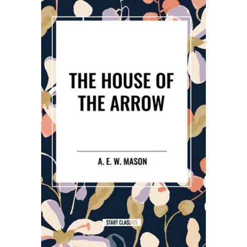 (영문도서) The House of the Arrow Paperback, Start Classics, English, 9798880916528