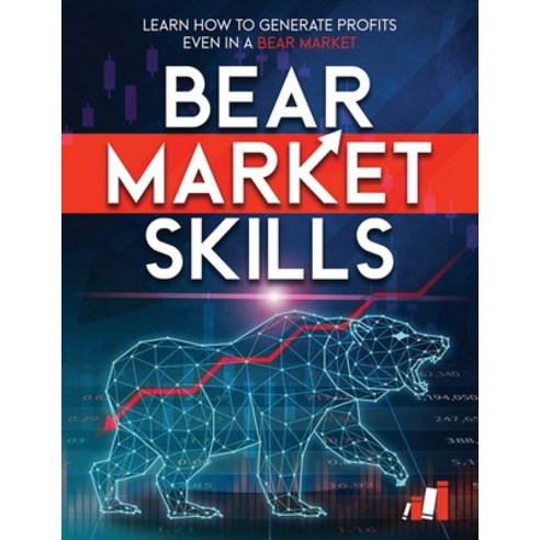 (영문도서) Bear Market Skills: Learn How to Generate Profits Even in a Bear Market Paperback, Independently Published, English, 9798326379399