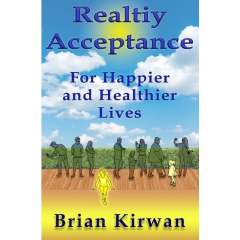 (영문도서) Reality Acceptance: For Happier and Healthier Lives Paperback, Independently Published, English, 9798501738928