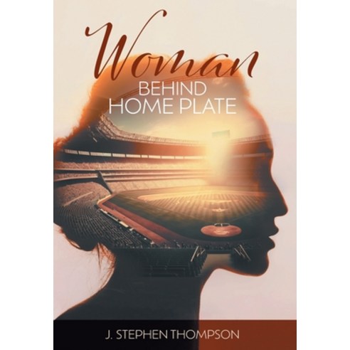 (영문도서) Woman Behind Home Plate Hardcover, FriesenPress, English, 9781039175730