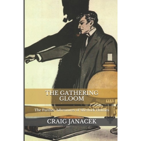 The Gathering Gloom: The Further Adventures of Sherlock Holmes Paperback, Independently Published, English, 9781691926862