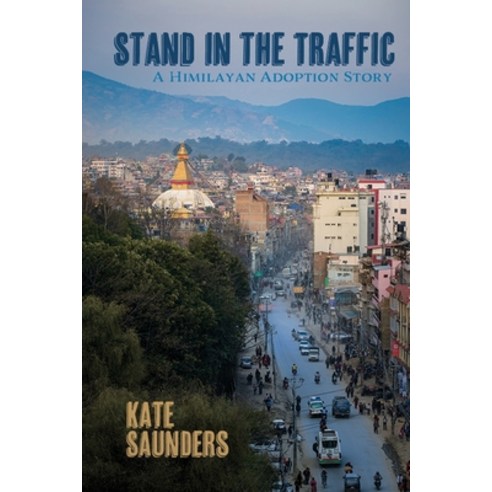 Stand in the Traffic: A Himalayan Adoption Story Paperback, Madville Publishing