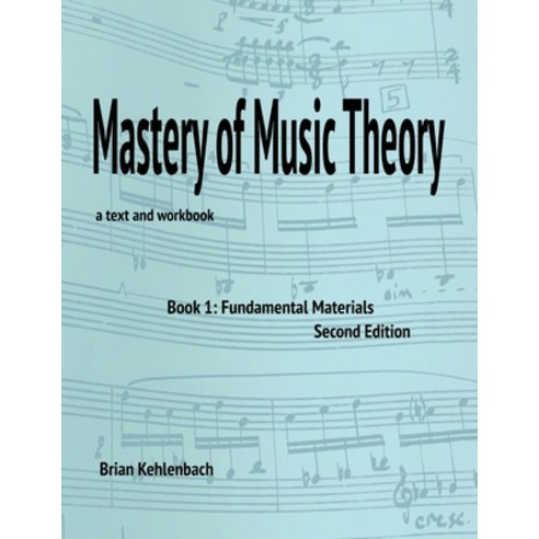 (영문도서) Mastery of Music Theory Book 1: Fundamental Materials. 2nd Ed. Paperback, Ebk Music, English, 9798218261122