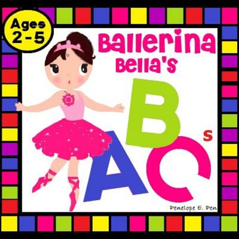 (영문도서) Ballerina Bella''s ABCs: Alphabet Picture Book Paperback, Independently Published, English, 9781078474023
