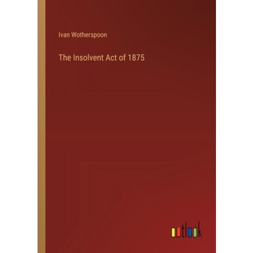 (영문도서) The Insolvent Act of 1875 Paperback, Outlook Verlag, English, 9783385227798