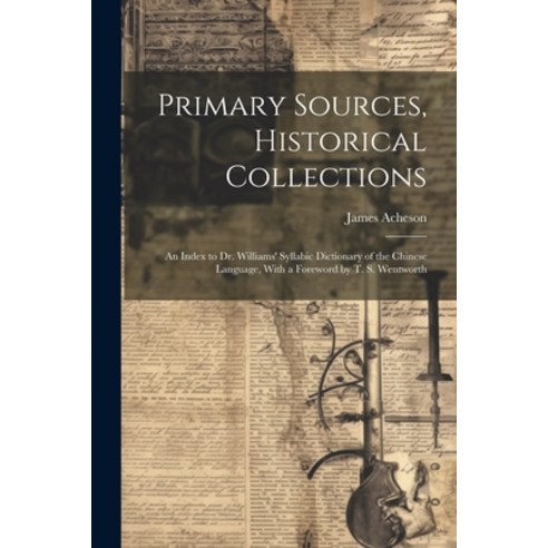 (영문도서) Primary Sources Historical Collections: An Index to Dr. Williams'' Syllabic Dictionary of the... Paperback, Legare Street Press, English, 9781022250062