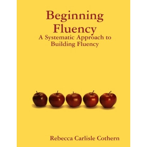 (영문도서) Beginning Fluency: A Systematic Approach to Building Fluency Paperback, Lulu.com, English, 9781304100566