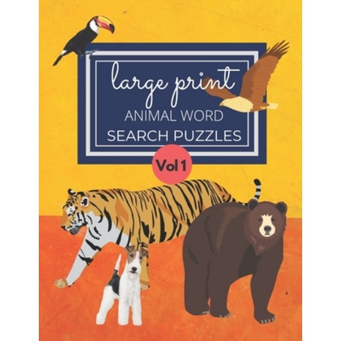 Large Print Animal Word Search Puzzles Vol 1: Various Levels and Shaped Word Search Puzzles for Anim... Paperback, Independently Published