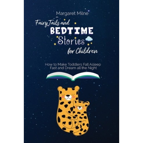 Fairy Tails and Bedtime Stories for Children: How to Make Toddlers Fall Asleep Fast and Dream all th... Paperback, Krpacegroup LLC, English, 9781954320543