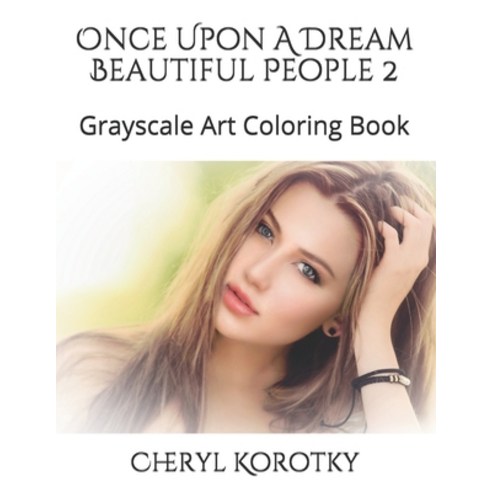 Once Upon A Dream Beautiful People 2: Grayscale Art Coloring Book Paperback, Independently Published, English, 9781655315039