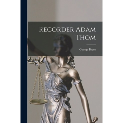 (영문도서) Recorder Adam Thom [microform] Paperback, Legare Street Press ...