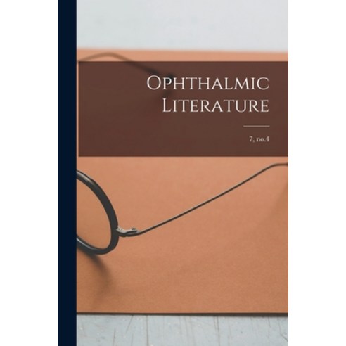 (영문도서) Ophthalmic Literature; 7 no.4 Paperback, Legare Street Press, English, 9781015375086