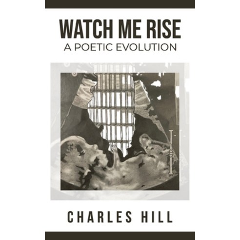(영문도서) Watch Me Rise A Poetic Evolution Paperback, Independently Published, English, 9798748785570