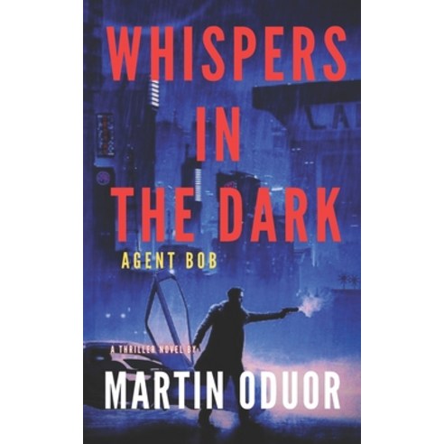 (영문도서) Whispers in the Dark: Agent Bob Paperback, Independently Published, English, 9798867125035