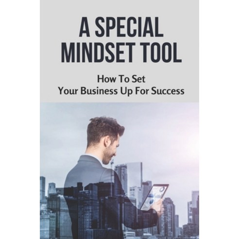 (영문도서) A Special Mindset Tool: How To Set Your Business Up For Success: Manifesting Tools For Attrac... Paperback, Independently Published, English, 9798538535583
