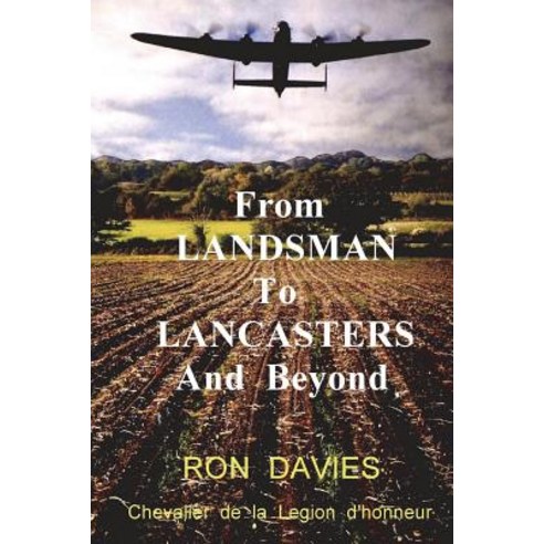 (영문도서) From Landsman To Lancasters And Beyond Paperback, Createspace Independent Pub..., English, 9781721247530
