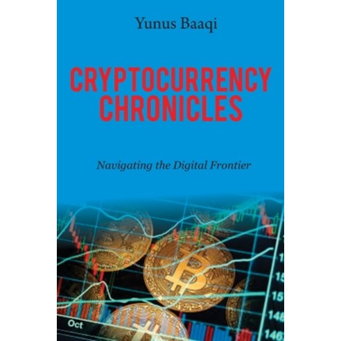 (영문도서) Cryptocurrency Chronicles: Navigating the Digital Frontier Paperback, Independently Published, English, 9798322389743