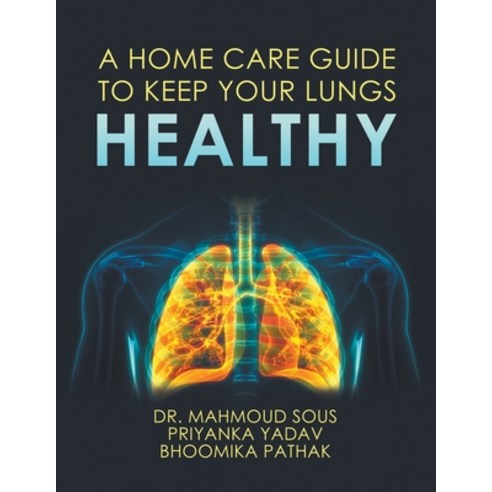 (영문도서) A Home Care Guide to Keep Your Lungs Healthy Paperback, Writers Republic LLC, English, 9781646209262