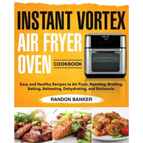 Instant Vortex Air Fryer Oven Cookbook Paperback, Stive Johe