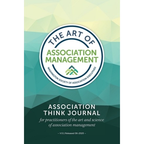 Association Think Journal: For practitioners of the art and science of association management Paperback, Washington Society of Association Executives