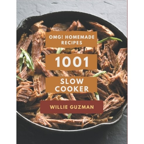 OMG! 1001 Homemade Slow Cooker Recipes: Homemade Slow Cooker Cookbook - All The Best Recipes You Nee... Paperback, Independently Published, English, 9798697734001