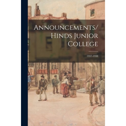 (영문도서) Announcements/Hinds Junior College; 1937-1938 Paperback, Hassell Street Press, English, 9781014044792