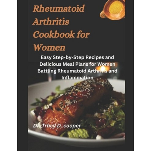 (영문도서) Rheumatoid Arthritis Cookbook for Women: Crafting Flavorful Relief: Easy Step-by-Step Recipes... Paperback, Independently Published, English, 9798884412323