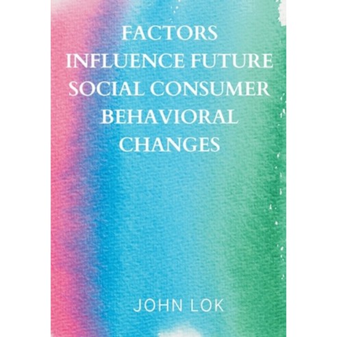 (영문도서) Factors Influence Future Social Consumer Behavioral Changes Paperback, Writat, English, 9789358819267