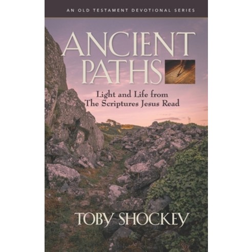 (영문도서) Ancient Paths: Light and Life from the Scriptures Jesus Read Paperback, Riverstone Group Publishing, English, 9798985734959
