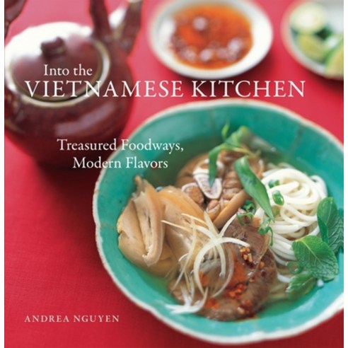 (영문도서) Into the Vietnamese Kitchen: Treasured Foodways Modern Flavors [A Cookbook] Hardcover, Ten Speed Press, English, 9781580086653
