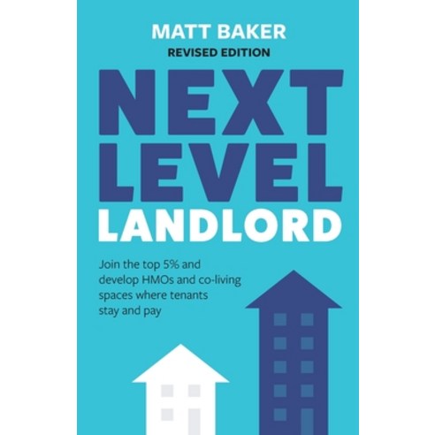 (영문도서) Next Level Landlord: Join the Top 5% and Develop HMOs and Co-Living Spaces Where Tenants Stay... Paperback, Rethink Press, English, 9781781336878