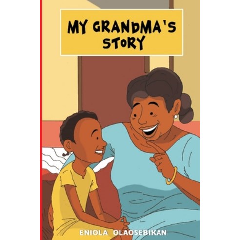 (영문도서) My Grandma''s Story Paperback, Eniola Olaosebikan, English, 9789789729098
