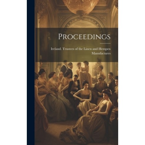 (영문도서) Proceedings Hardcover, Legare Street Press, English, 9781020432576