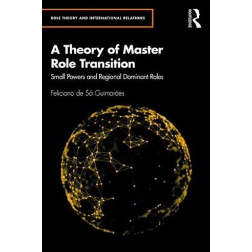 A Theory of Master Role Transition: Small Powers Shaping Regional Hegemons Hardcover, Routledge