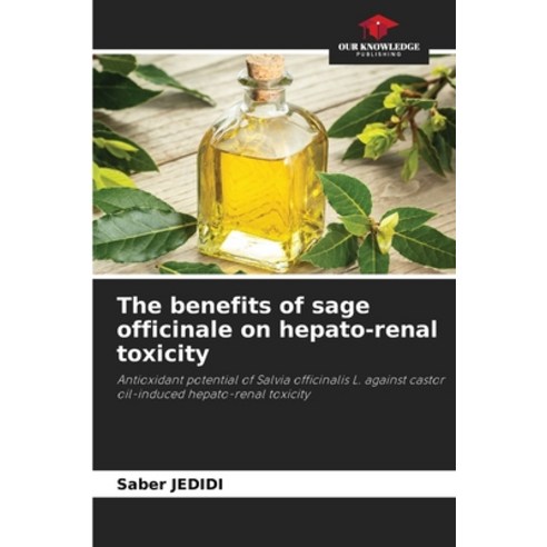 (영문도서) The benefits of sage officinale on hepato-renal toxicity Paperback, Our Knowledge Publishing, English, 9786206308775