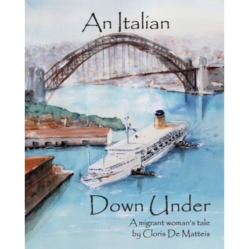 (영문도서) An italian down under: A migrant woman''s tale Paperback, Independently Published, English, 9798467498072