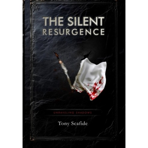 (영문도서) The Silent Resurgence: Unraveling Shadows Paperback, Independently Published, English, 9798305400007