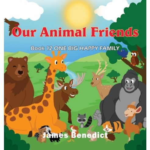 Our Animal Friends: One Big Happy Family Hardcover, Goldtouch Press, LLC, English, 9781954673717