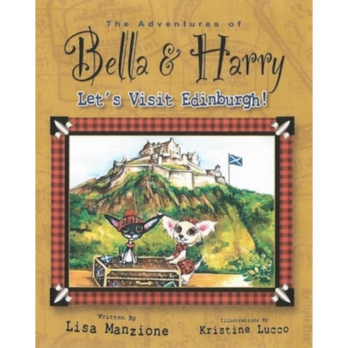 (영문도서) Let''s Visit Edinburgh!: Adventures of Bella & Harry Hardcover, Bella & Harry LLC, English, 9781937616076