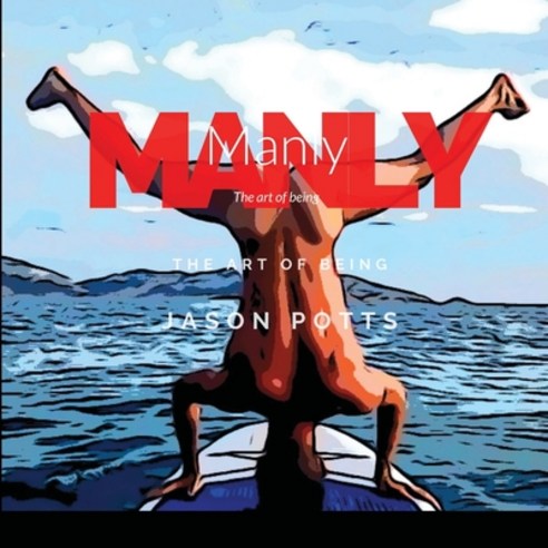 Manly: The art of being Paperback, Lulu.com, English, 9781716194719