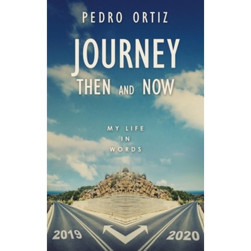 Journey Then and Now: My Life in Words Paperback, Xulon Press