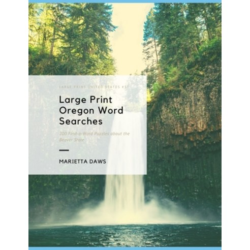 (영문도서) Large Print Oregon Word Searches: 200 Find-a-Word Puzzles about the Beaver State Paperback, Independently Published