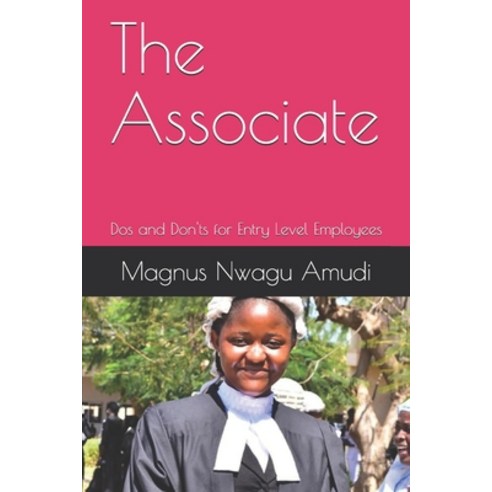 The Associate: Dos and Don''ts for Entry Level Employees Paperback, Independently Published