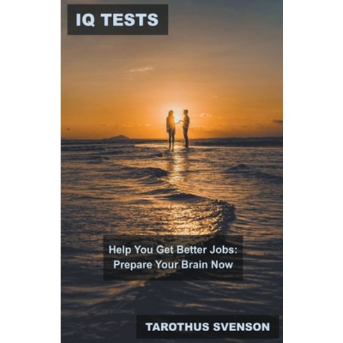 (영문도서) IQ Tests Help You Get Better Jobs: Prepare Your Brain Now Paperback, Mabel Tilson, English, 9798215129340