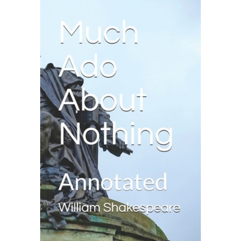 Much Ado About Nothing: Annotated Paperback, Independently Published, English, 9798715096029
