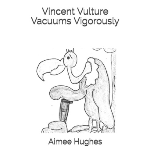 Vincent Vulture Vacuums Vigorously Paperback, Createspace Independent Pub..., English, 9781725131187