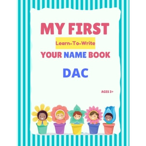(영문도서) My First Learn-To-Write Your Name Book: Dac Paperback, Independently Published, English, 9798500060266